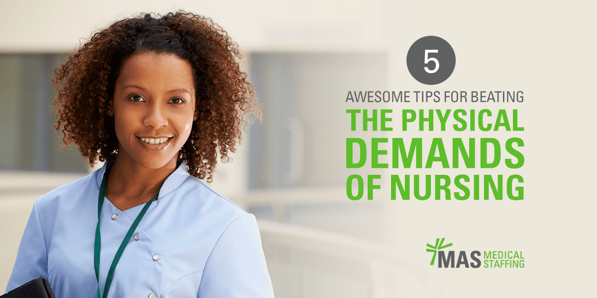 5 Awesome Tips for Beating the Physical Demands of Nursing