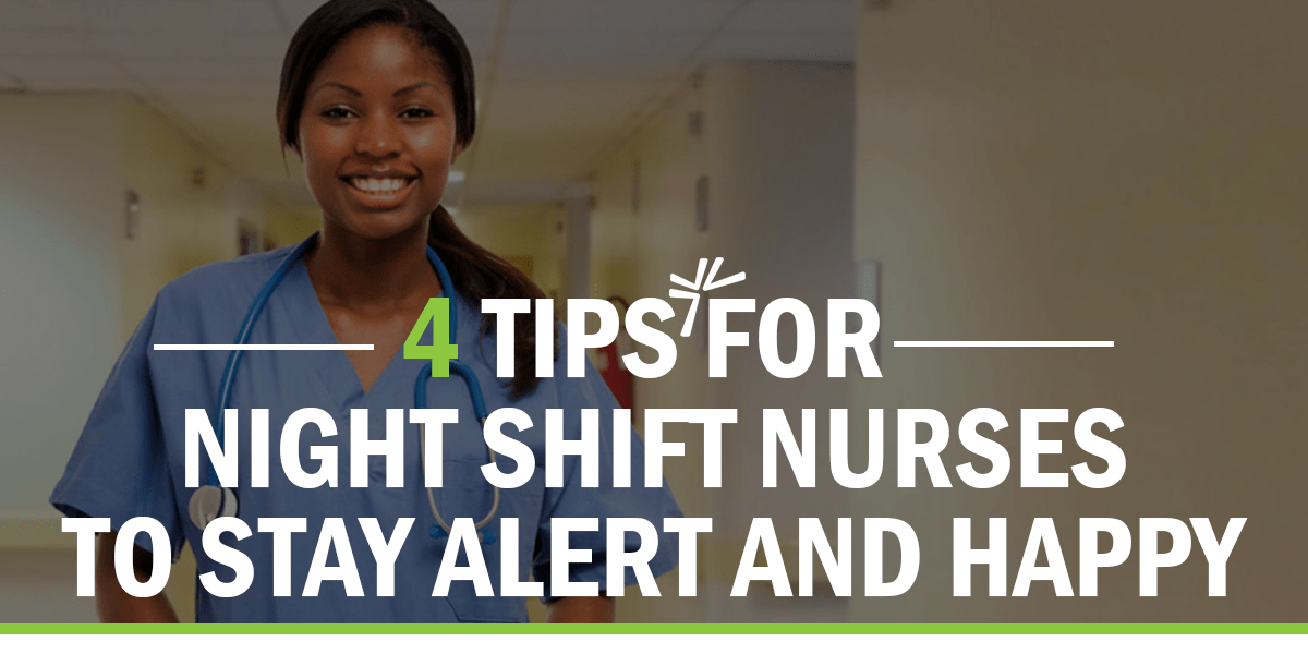 4 Tips For Night Shift Nurses To Stay Alert And Happy
