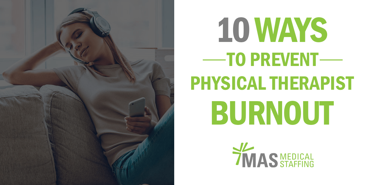 10 Ways To Prevent Physical Therapist Burnout - MAS Medical Staffing